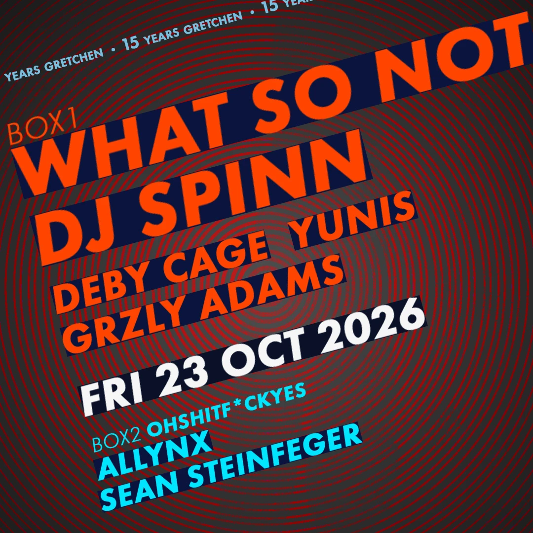 15 Years Gretchen: What So Not + DJ Spinn