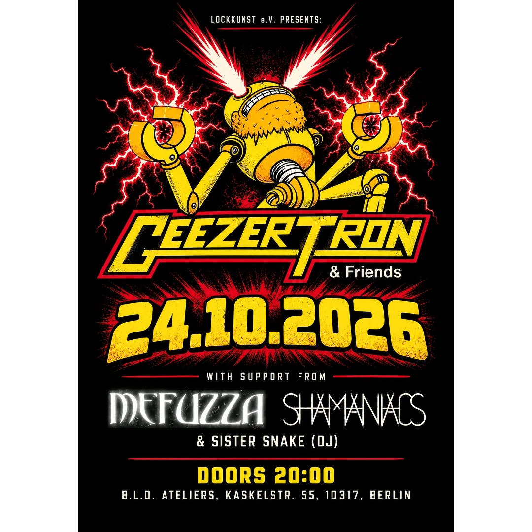 GEEZERTRON & FRIENDS GEEZEETRON Live with Support: SHAMANIACS & MEFUZZA