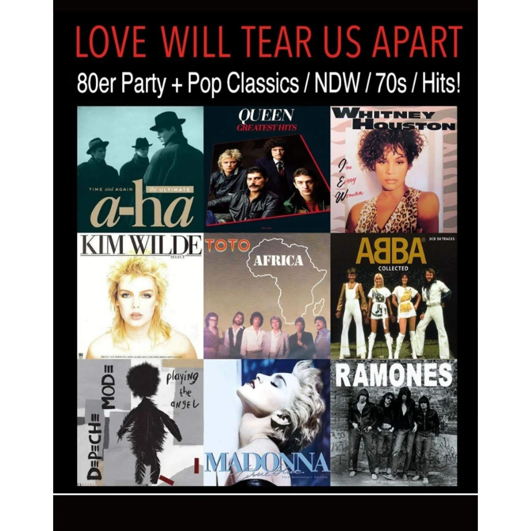 LOVE WILL TEAR US APART 80er Party + Pop Classics, NDW, 70s Disco, Hits!
