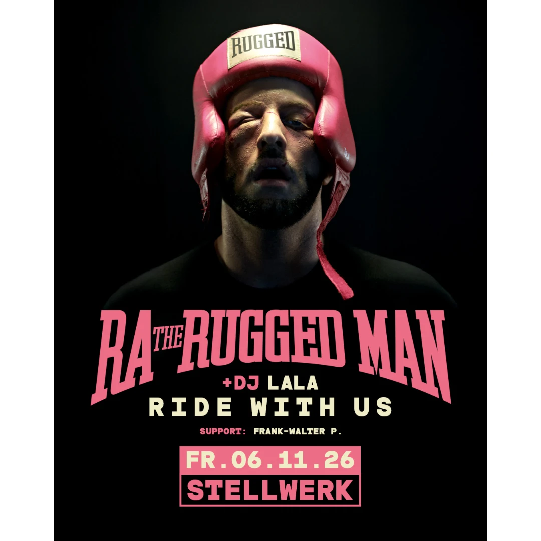 RA THE RUGGED MAN + DJ LALA - RIDE WITH US Support: Frank Walter P.