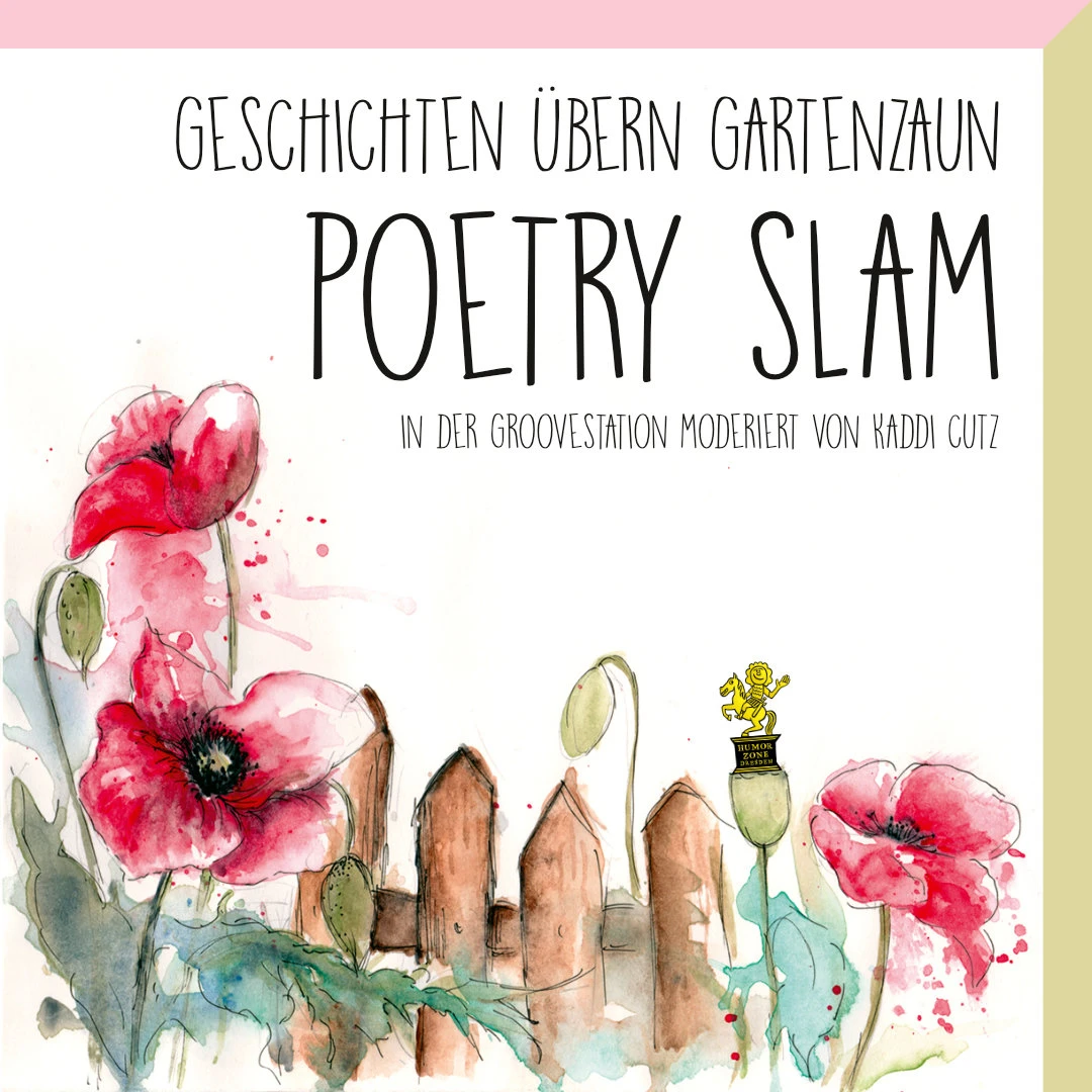 Poetry Slam "Geschichten übern Gartenzaun" Humorzone Spezial