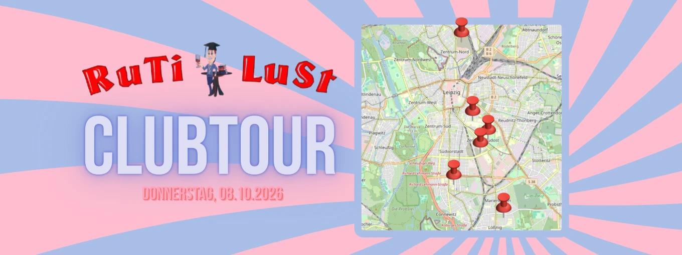 RuTiLuSt Ersti-Clubhopping Triff die Leipziger Studiclubs