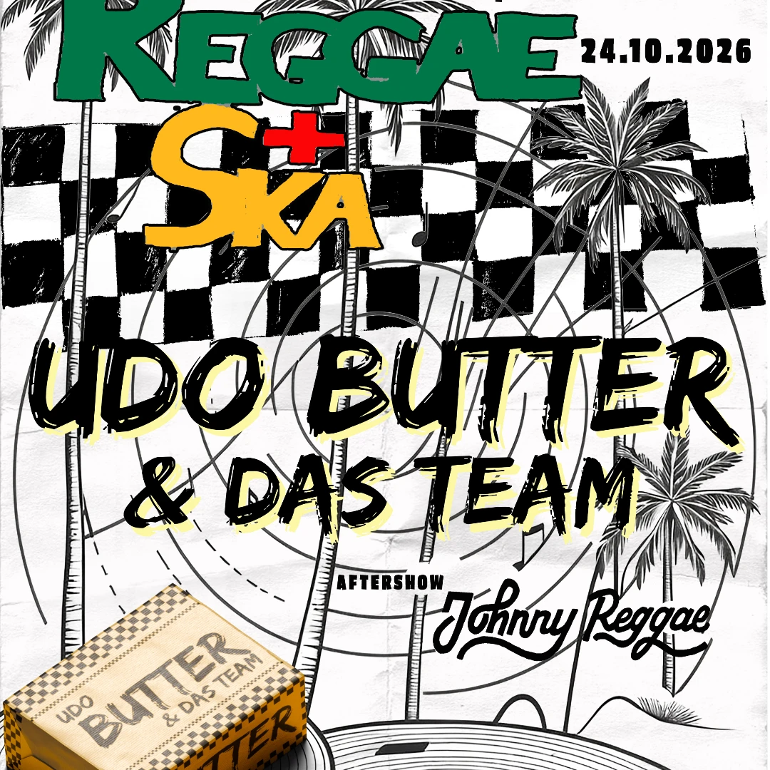 Reggae + Ska - Udo Butter & Das Team Aftershow: Johnny Reggae