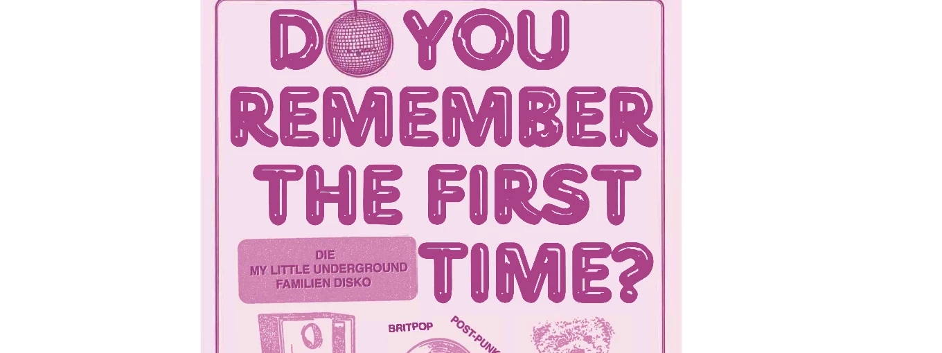 Do you remember the first time? Die My Little Underground Familien Disko