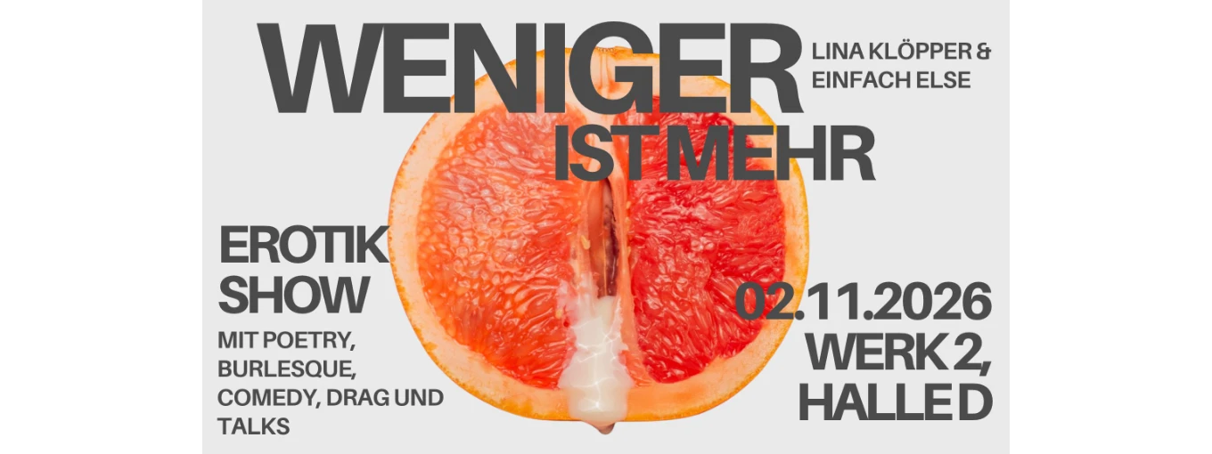 Weniger Ist Mehr Die queerfriendly Erotik Show mit Poetry, Burlesque, Comedy, Drag und Talks