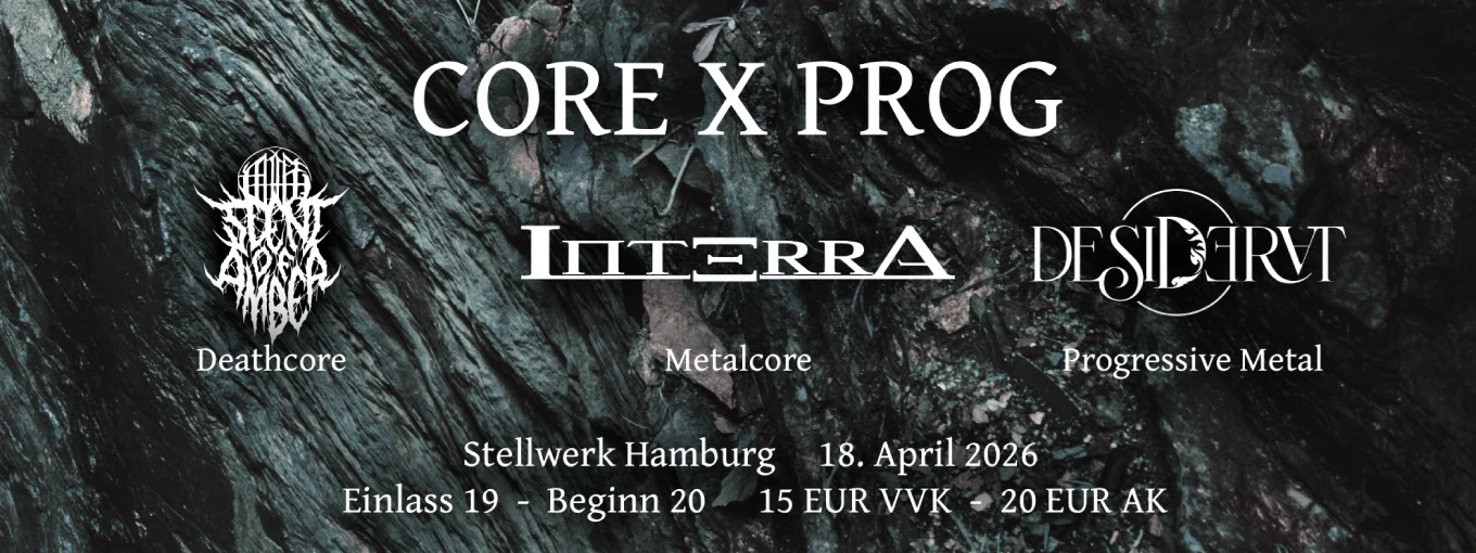 Core X Prog/ Desiderat, Scent of Amber, INTERRA - Stellwerk Hamburg ...